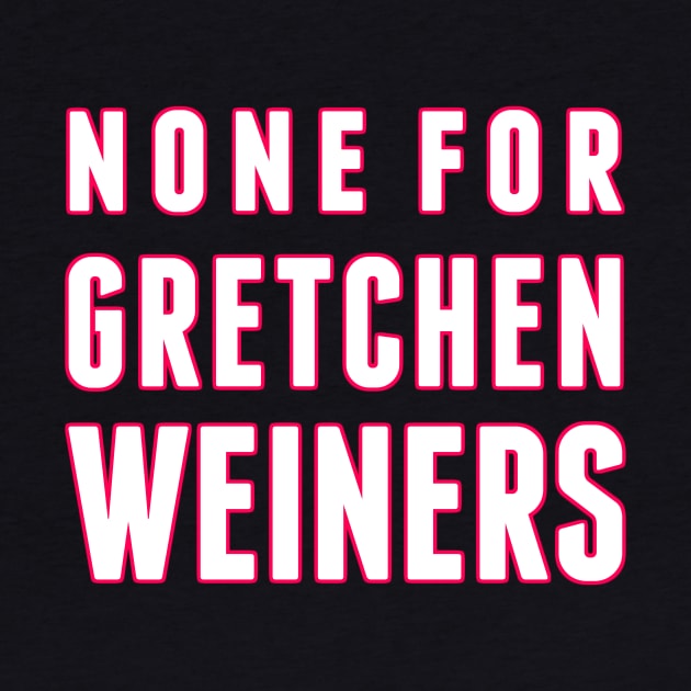 None for Gretchen Weiners by alliejoy224